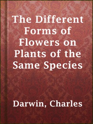 cover image of The Different Forms of Flowers on Plants of the Same Species